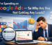 Spending on Google Ads but No Leads? Fix Your Strategy Now