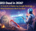 Is SEO dead in 2026 concept showing AI search replacing Google rankings with futuristic digital marketing illustration